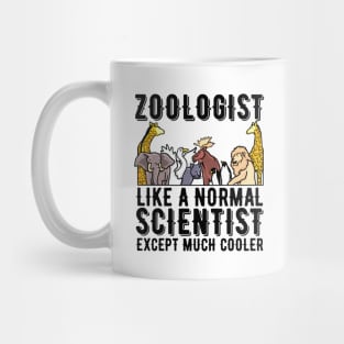 Zoologist Like A Normal Scientist Except Much Cooler Zoologist Gift Mug